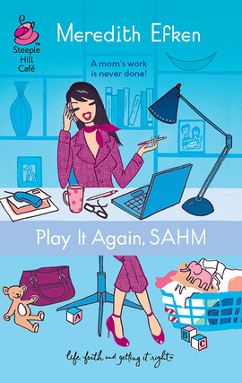 Title details for Play It Again, SAHM by Meredith Efken - Available